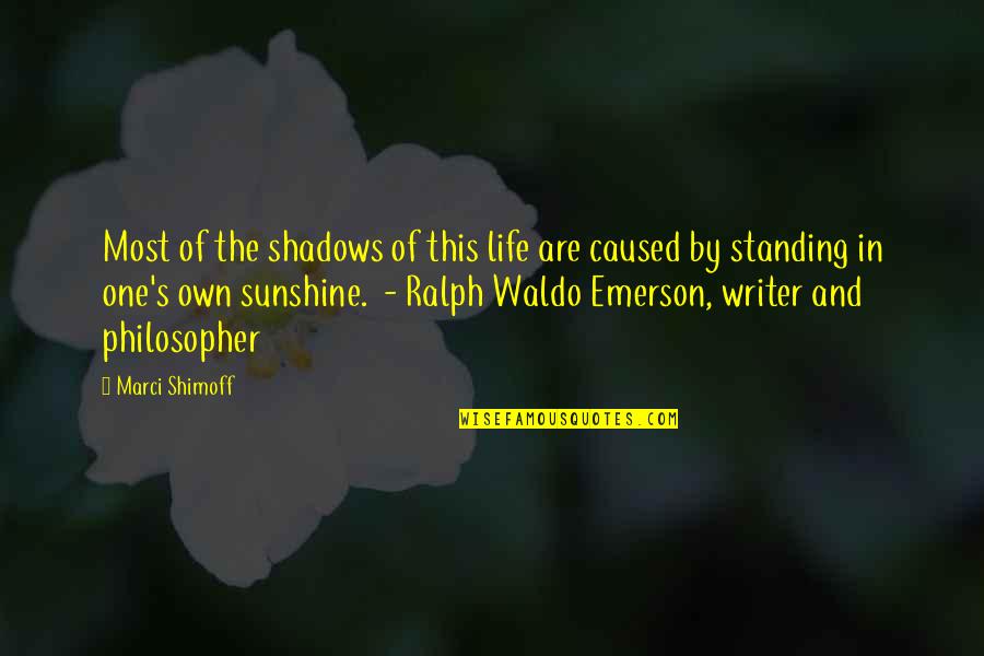 In The Sunshine Quotes By Marci Shimoff: Most of the shadows of this life are In The Sunshine Quotes By Marci Shimoff: Most of the shadows of this life are