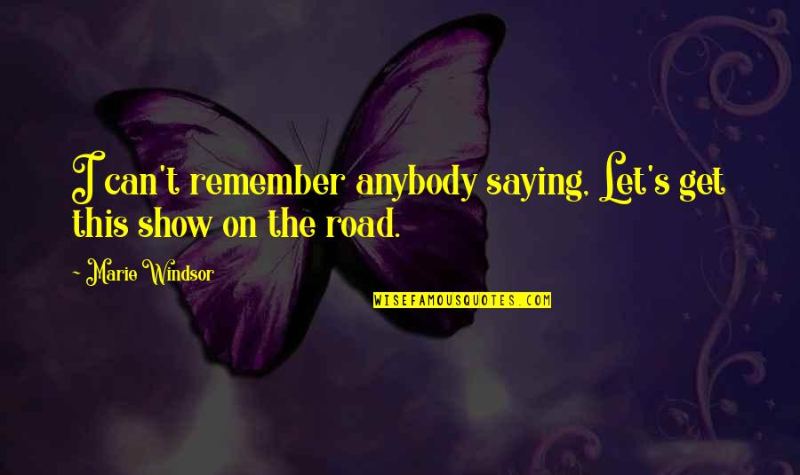 In The Time Of The Butterflies Minerva Courage Quotes By Marie Windsor: I can't remember anybody saying, Let's get this