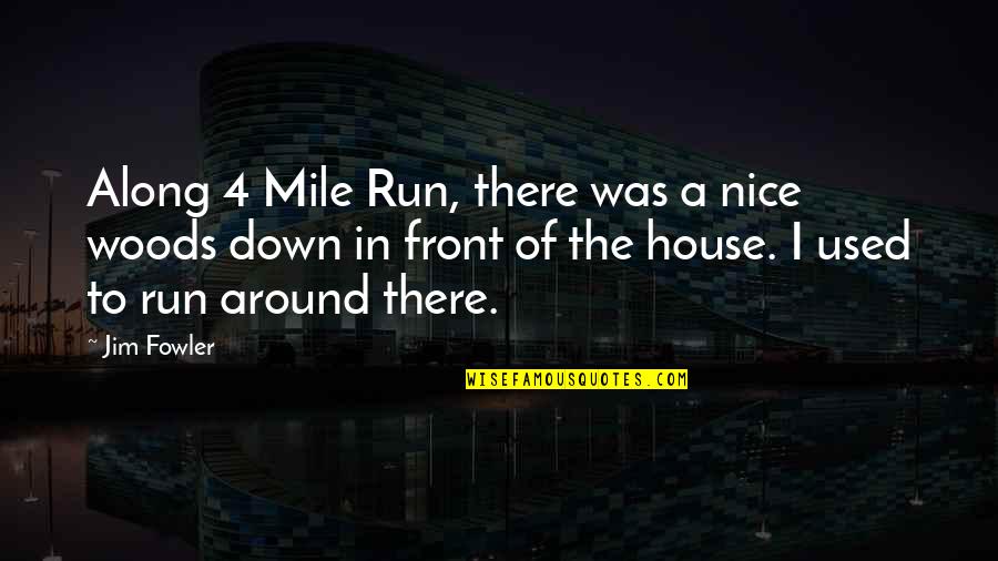 In The Woods Quotes By Jim Fowler: Along 4 Mile Run, there was a nice In The Woods Quotes By Jim Fowler: Along 4 Mile Run, there was a nice