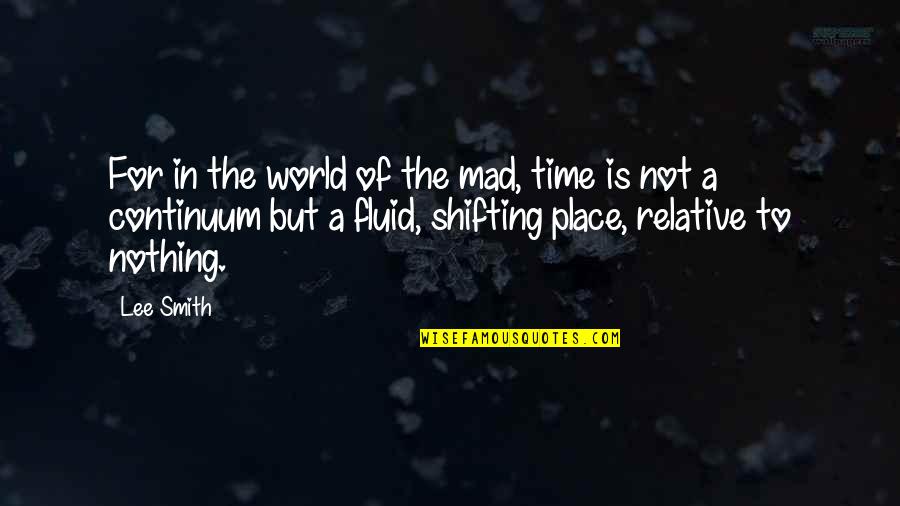 In The World But Not Of The World Quotes By Lee Smith: For in the world of the mad, time