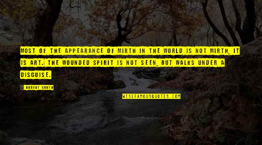In The World But Not Of The World Quotes By Robert South: Most of the appearance of mirth in the