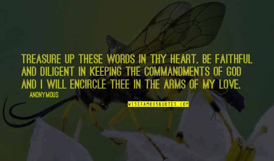 In These Arms Quotes By Anonymous: Treasure up these words in thy heart. Be