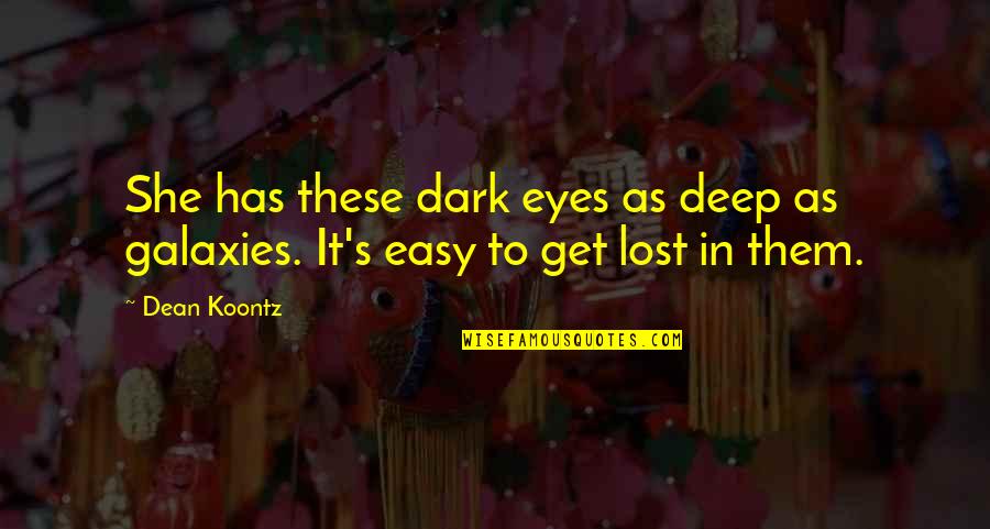 In These Eyes Quotes By Dean Koontz: She has these dark eyes as deep as