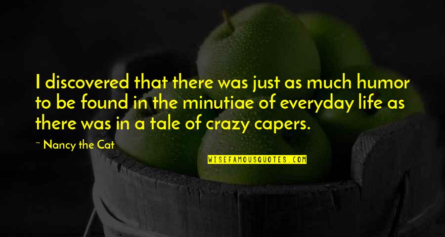 In This Crazy Life Quotes By Nancy The Cat: I discovered that there was just as much In This Crazy Life Quotes By Nancy The Cat: I discovered that there was just as much