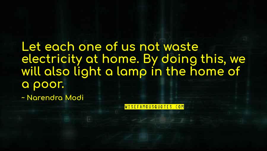 In This Home Quotes By Narendra Modi: Let each one of us not waste electricity