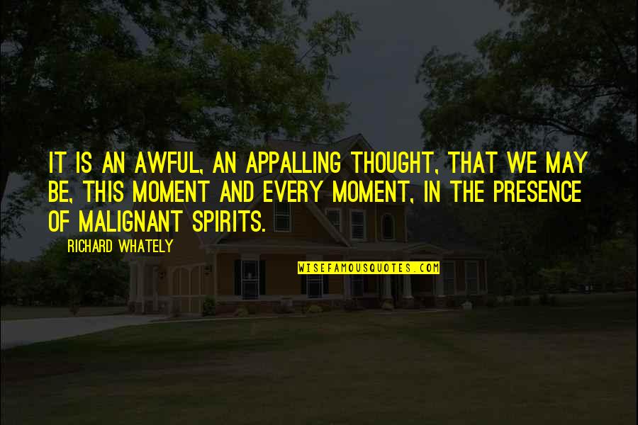 In This Moment Quotes By Richard Whately: It is an awful, an appalling thought, that
