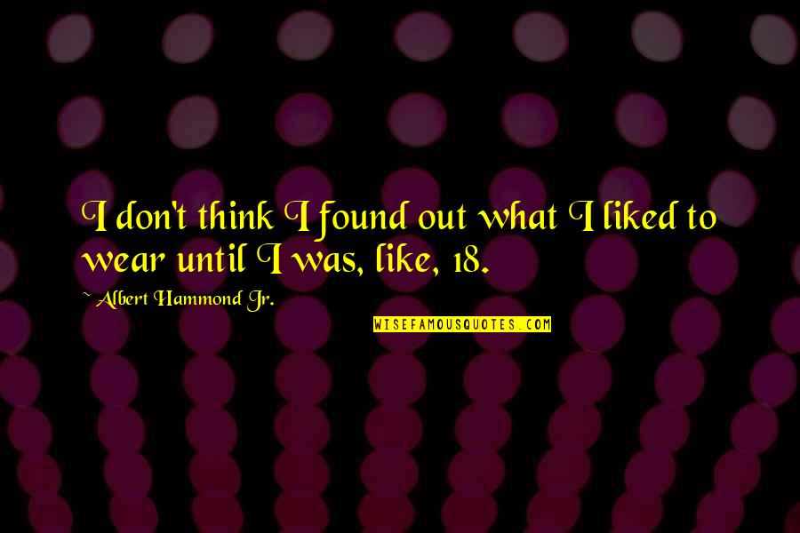 In This Moment Song Quotes By Albert Hammond Jr.: I don't think I found out what I