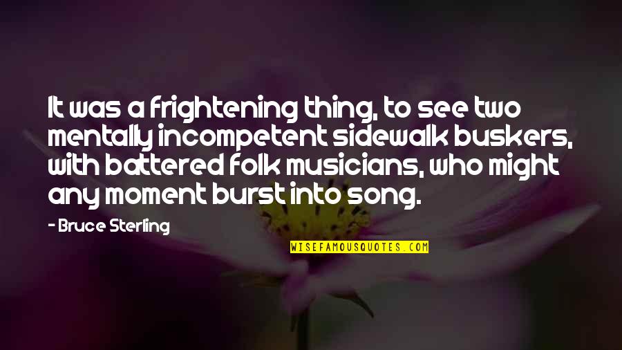 In This Moment Song Quotes By Bruce Sterling: It was a frightening thing, to see two