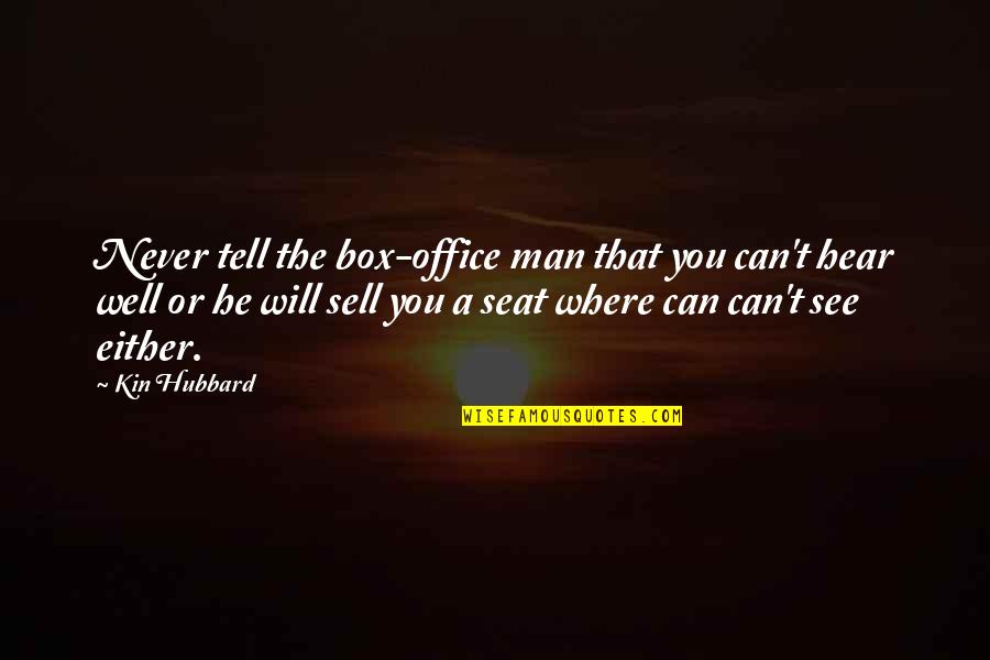In This Office Quotes By Kin Hubbard: Never tell the box-office man that you can't