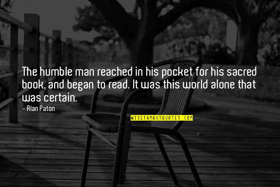 In This World Alone Quotes By Alan Paton: The humble man reached in his pocket for