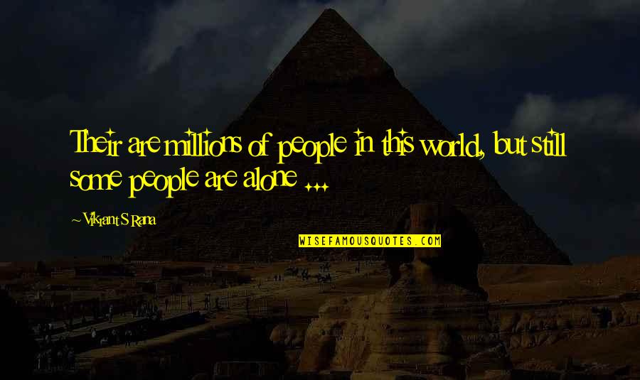 In This World Alone Quotes By Vikrant S Rana: Their are millions of people in this world,