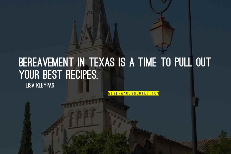 In Time Best Quotes By Lisa Kleypas: Bereavement in Texas is a time to pull