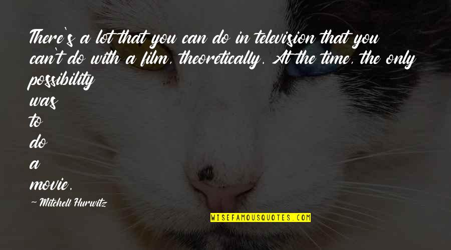 In Time Movie Quotes By Mitchell Hurwitz: There's a lot that you can do in