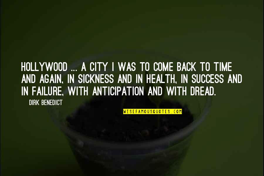 In Time Of Sickness Quotes By Dirk Benedict: Hollywood ... a city I was to come In Time Of Sickness Quotes By Dirk Benedict: Hollywood ... a city I was to come
