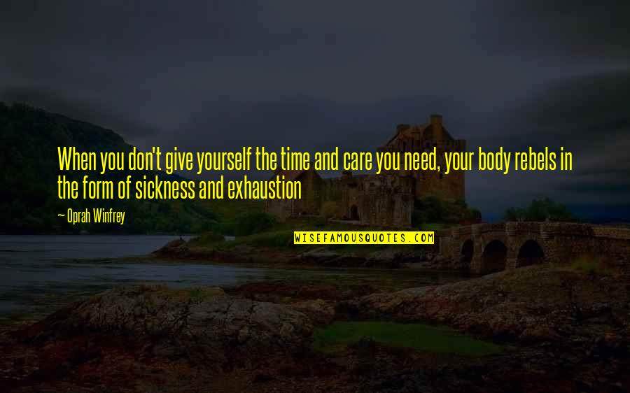 In Time Of Sickness Quotes By Oprah Winfrey: When you don't give yourself the time and In Time Of Sickness Quotes By Oprah Winfrey: When you don't give yourself the time and