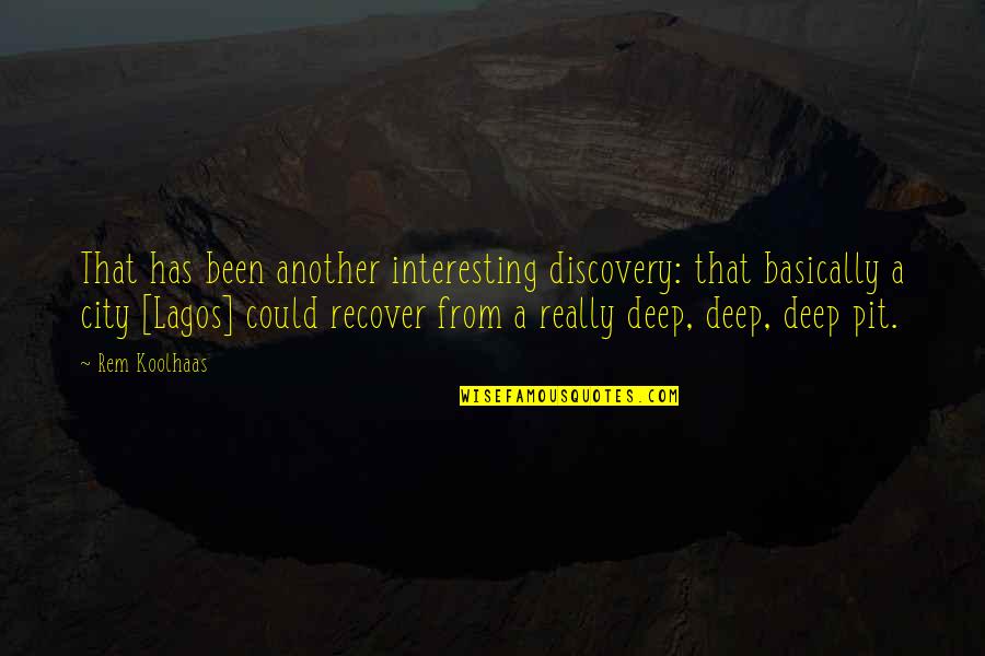 In Time Of Sickness Quotes By Rem Koolhaas: That has been another interesting discovery: that basically In Time Of Sickness Quotes By Rem Koolhaas: That has been another interesting discovery: that basically