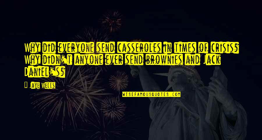 In Times Of Crisis Quotes By Jaye Wells: Why did everyone send casseroles in times of