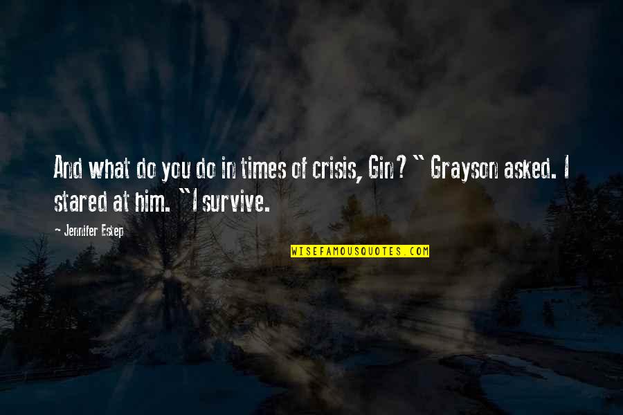 In Times Of Crisis Quotes By Jennifer Estep: And what do you do in times of