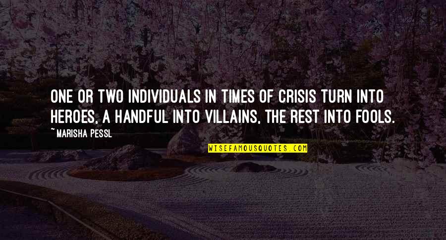 In Times Of Crisis Quotes By Marisha Pessl: One or two individuals in times of crisis