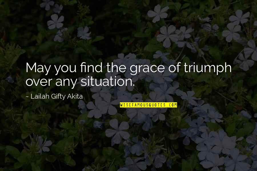 In Times Of Difficulty Quotes By Lailah Gifty Akita: May you find the grace of triumph over