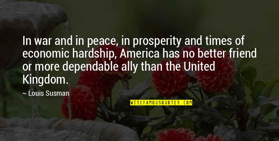 In Times Of Hardship Quotes By Louis Susman: In war and in peace, in prosperity and