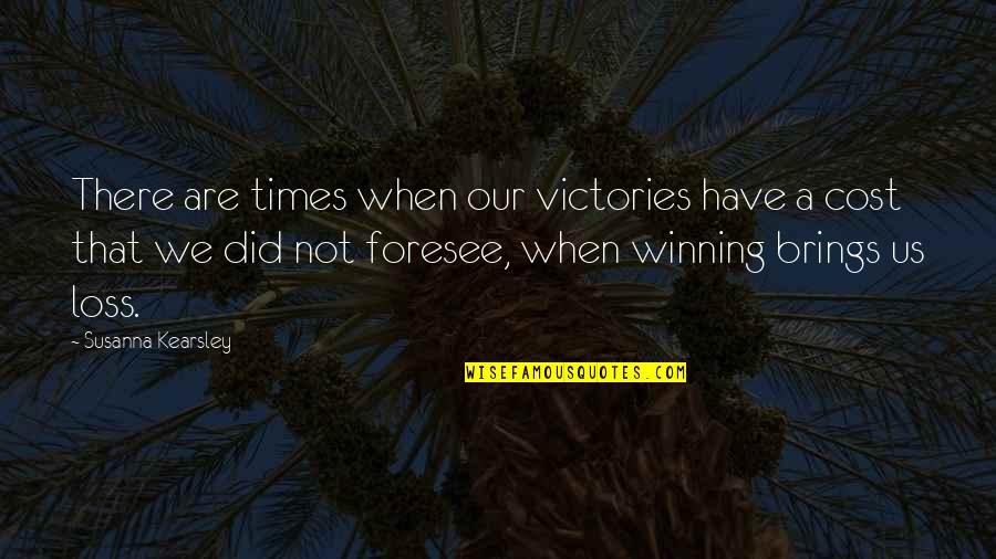 In Times Of Loss Quotes By Susanna Kearsley: There are times when our victories have a