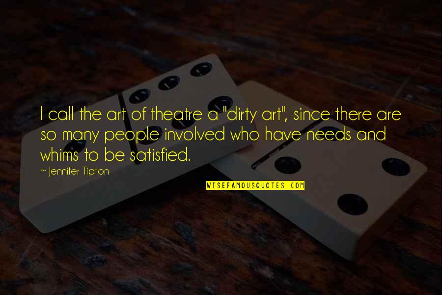 In Times Of Sadness Quotes By Jennifer Tipton: I call the art of theatre a "dirty