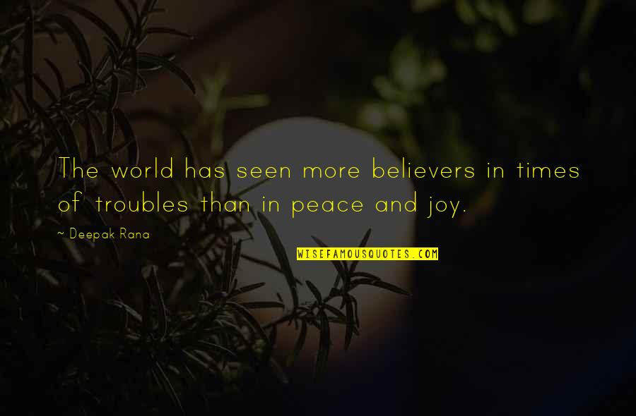 In Times Of Troubles Quotes By Deepak Rana: The world has seen more believers in times
