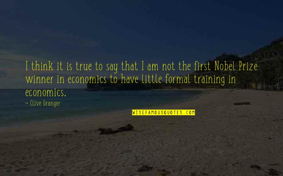 In Training Quotes By Clive Granger: I think it is true to say that