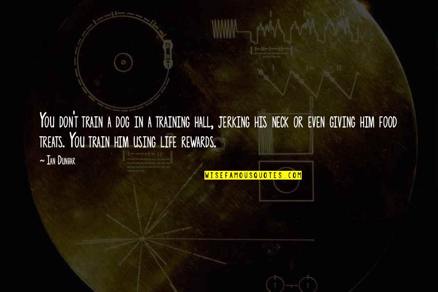 In Training Quotes By Ian Dunbar: You don't train a dog in a training