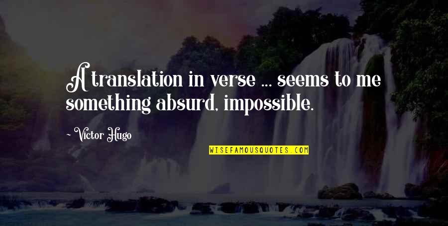 In Translation Quotes By Victor Hugo: A translation in verse ... seems to me