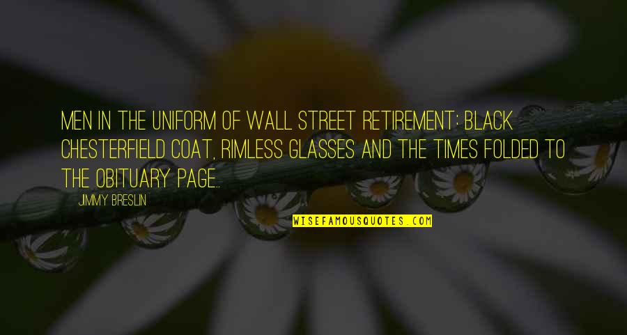 In Uniform Quotes By Jimmy Breslin: Men in the uniform of Wall Street retirement: In Uniform Quotes By Jimmy Breslin: Men in the uniform of Wall Street retirement: