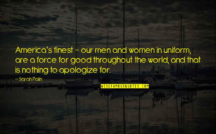 In Uniform Quotes By Sarah Palin: America's finest - our men and women in In Uniform Quotes By Sarah Palin: America's finest - our men and women in