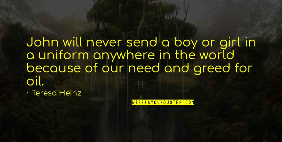 In Uniform Quotes By Teresa Heinz: John will never send a boy or girl In Uniform Quotes By Teresa Heinz: John will never send a boy or girl