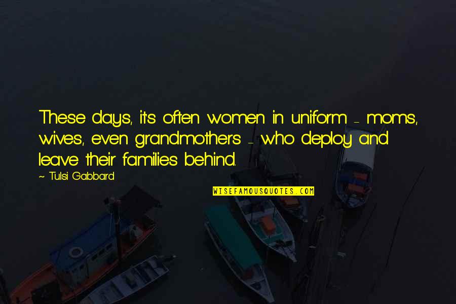 In Uniform Quotes By Tulsi Gabbard: These days, it's often women in uniform - In Uniform Quotes By Tulsi Gabbard: These days, it's often women in uniform -