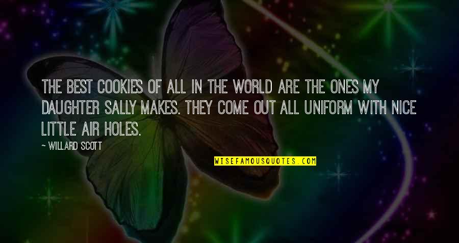 In Uniform Quotes By Willard Scott: The best cookies of all in the world In Uniform Quotes By Willard Scott: The best cookies of all in the world