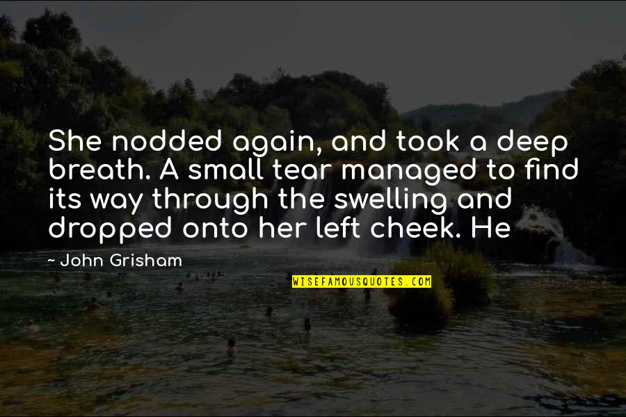 In Way Too Deep Quotes By John Grisham: She nodded again, and took a deep breath.