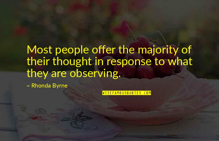 In What Quotes By Rhonda Byrne: Most people offer the majority of their thought
