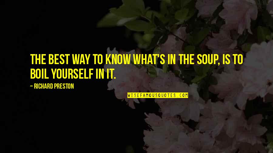 In What Quotes By Richard Preston: The best way to know what's in the