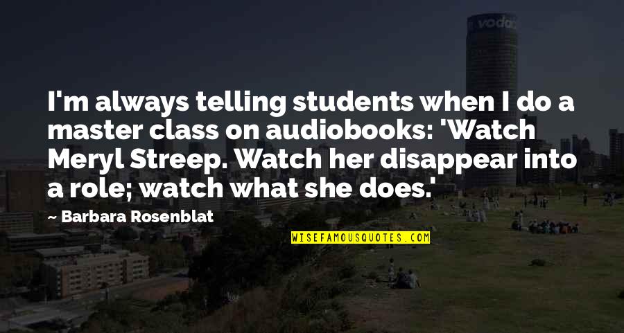 In What She Does Quotes By Barbara Rosenblat: I'm always telling students when I do a