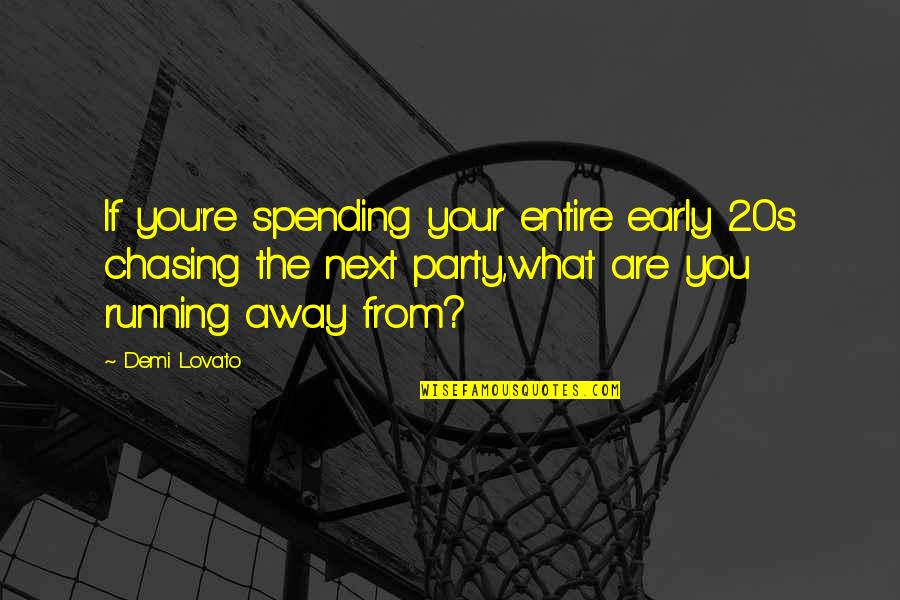 In Your 20s Quotes By Demi Lovato: If you're spending your entire early 20s chasing