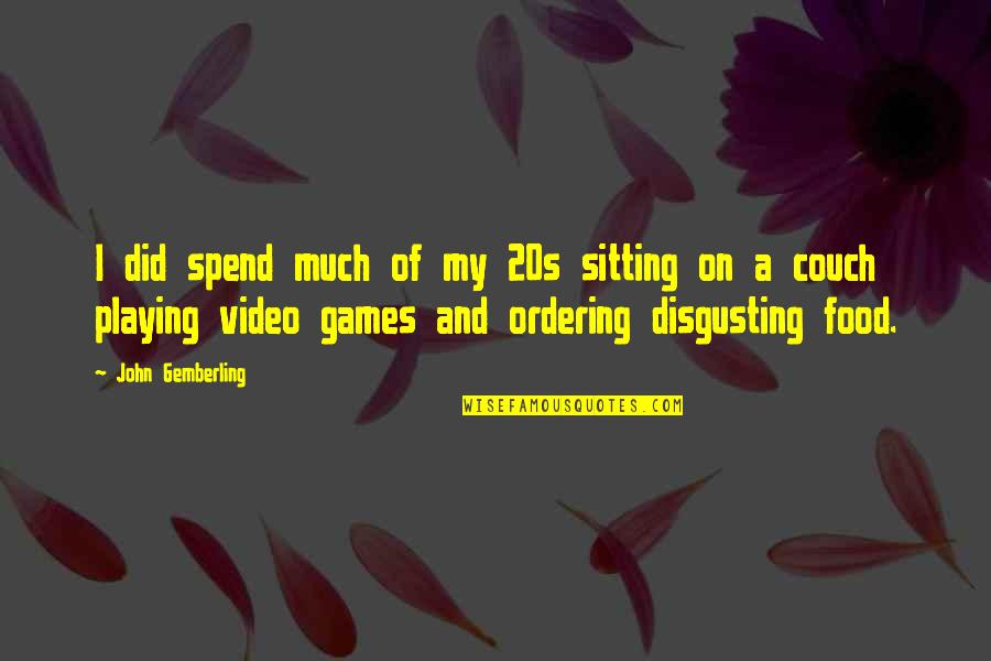 In Your 20s Quotes By John Gemberling: I did spend much of my 20s sitting