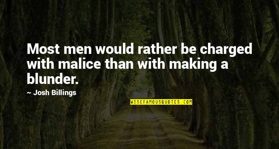In Your Arms Is Where I Want To Be Quotes By Josh Billings: Most men would rather be charged with malice