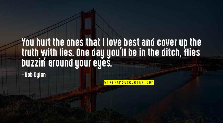 In Your Eyes Love Quotes By Bob Dylan: You hurt the ones that I love best