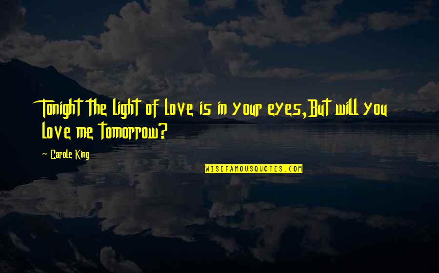 In Your Eyes Love Quotes By Carole King: Tonight the light of love is in your
