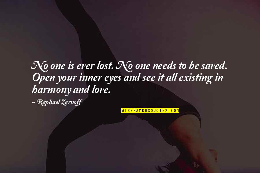 In Your Eyes Love Quotes By Raphael Zernoff: No one is ever lost. No one needs