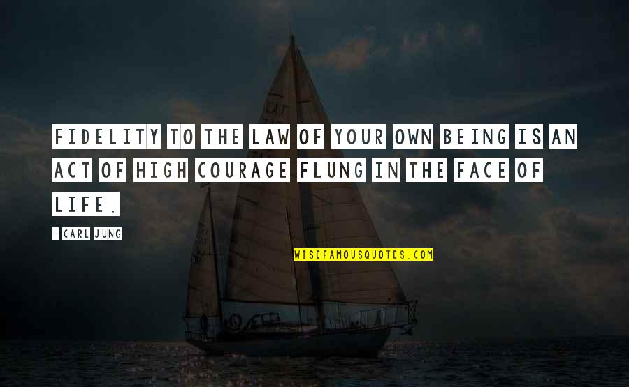 In Your Face Life Quotes By Carl Jung: Fidelity to the law of your own being