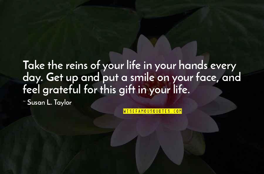 In Your Face Life Quotes By Susan L. Taylor: Take the reins of your life in your