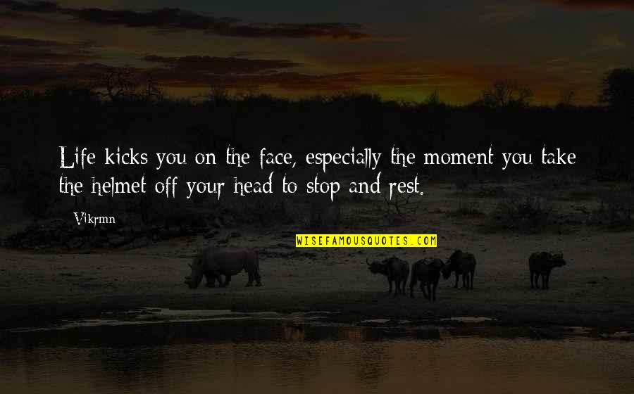 In Your Face Motivational Quotes By Vikrmn: Life kicks you on the face, especially the