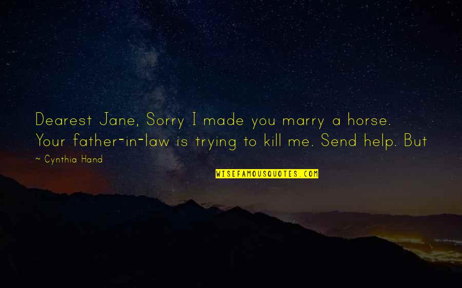 In Your Hand Quotes By Cynthia Hand: Dearest Jane, Sorry I made you marry a